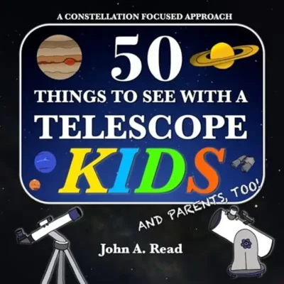 50 Things To See With A Telescope: Kids - John A Read - TELESCOPIUM.GR